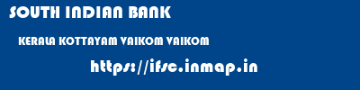 SOUTH INDIAN BANK  KERALA KOTTAYAM VAIKOM VAIKOM  ifsc code